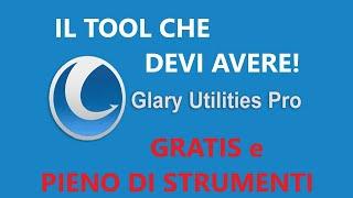 ️ Il PROGRAMMA di PULIZIA COMPLETA che devi avere ! GRATIS e in ITALIANO Glary Utilities