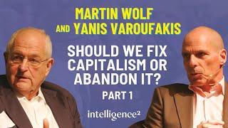 Martin Wolf and Yanis Varoufakis: Should We Fix Capitalism or Abandon It? (Part 1)