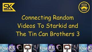 Connecting Random Videos To Starkid and The Tin Can Brothers 3