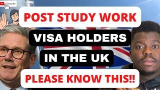 POST STUDY WORK VISA HOLDERS IN THE UK | VISA EXPIRING SOON | PLEASE BE AWARE OF THESE IN 2025!!