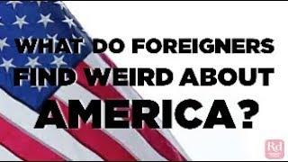 What Do Foreigners Find Weird About America?