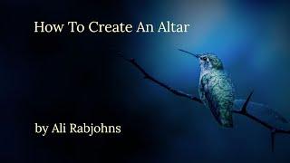 How To Make An Altar Film by Ali Rabjohns