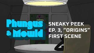 Phungus & Mowld, Episode 3 “Origins” – First scene