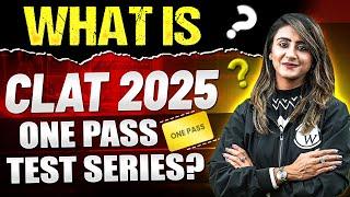 What is CLAT 2025 One Pass (Test Series)? | CLAT Preparation | CLAT Mocks | CLAT