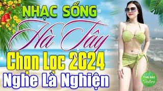 LK Nhạc Sống Thôn Quê XUẤT SẮC NHẤT 2024️Mở Loa Hết Cỡ LK Nhạc Sống Hà Tây Gái Xinh Phê Cực Êm Tai