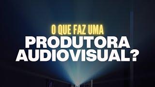 O que faz uma produtora audiovisual?