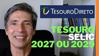 TESOURO SELIC 2027 OU TESOURO SELIC 2029 QUAL O MELHOR ESCOLHER PARA INVESTIR OU APLICAR AGORA! 2024