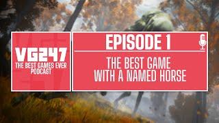 VG247's The Best Games Ever Podcast: Episode 1 - Best Game With a Named Horse