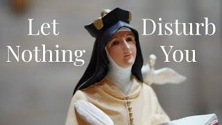 Let Nothing Disturb You | St. Teresa of Avila (Oct. 15)