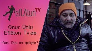 Onur Ünlü Eflatun Tv'de I YENİ DİZİ Mİ GELİYOR?