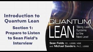 Section 1: Prepare to Listen to Sean Field's Interview introducing Quantum Lean