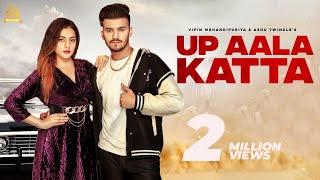 Up Aala Katta (Full Video) Vipin Mehandipuriya | Ashu Twinkle | Tarun Sharma | Sonia | SongsHaryanvi