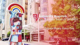 University Hospitals Rainbow Babies & Children's - Extraordinary. Every Day.