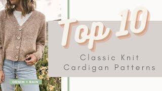 Denim + Rain || Top 10 Knit Cardigans || Classic Cardigan Patterns || Knitting Podcast