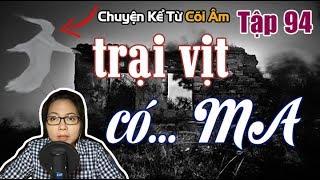 [Tập 94] - TRẠI VỊT CÓ MA - Chuyện Kể Từ Cõi Âm | Seri Truyện Ma Có Thật