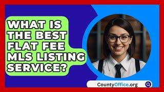 What Is The Best Flat Fee MLS Listing Service? - CountyOffice.org