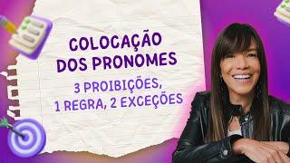  Colocação dos Pronomes Oblíquos Átonos: 3 proibições, 1 regra, 2 exceções