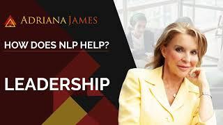 How Does NLP Help? | Leadership - Dr. Adriana James, NLP Master Trainer