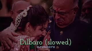 Dilbaro | slowed & reverb | Raazi | Harsdeep kaur | Vibha saraf | axonnaru ️