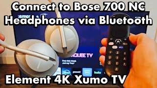 Element 4K Smart Xumo TV: How to Connect Bose 700 NC Headphones via Bluetooth