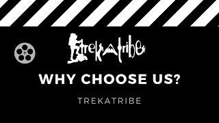 Trekatribe- Why Choose us!