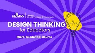 UNIMAS Micro-Credentials: Design Thinking for Educator