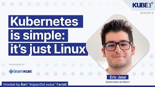 Kubernetes is simple: it's just Linux, with Eric Jalal | KubeFM