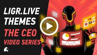 LIGR Live CEO video series  - 2. LIGR Live themes