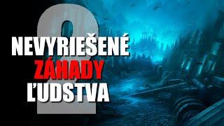 Nevyriešené ZÁHADY ľudstva - [Druhá časť]