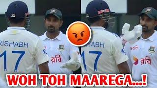 "Voh toh Maarega..." Rishabh Pant ANGRY on Litton Das! | India Vs Bangladesh Test Cricket News