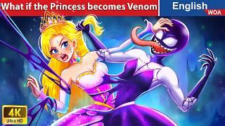 What if the Princess becomes Venom  English StorytimeFairy Tales in English @WOAFairyTalesEnglish