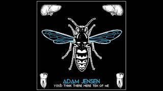 Adam Jensen - You'd Think There Were Ten of Me (Official Audio)