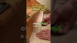 How To Install Vinyl Plank Flooring Around A Stair