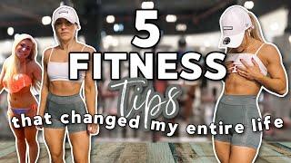 5 Fitness Tips That Changed My Life | How to START Changing Your Life & Mindset in 2022