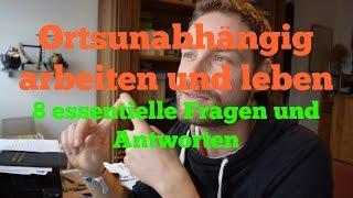 Ortsunabhängig arbeiten und leben - 8 essentielle Einsteiger-Fragen