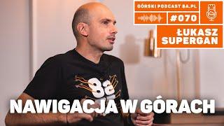 Nawigacja w terenie, górach. Łukasz Supergan. Podcast Górski 8a.pl #070