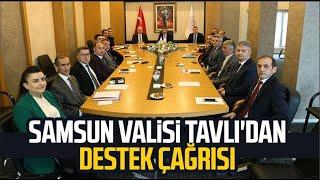 Samsun Valisi Orhan Tavlı'dan destek çağrısı