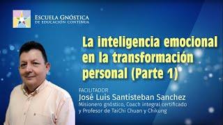 LA INTELIGENCIA EMOCIONAL EN LA TRANSFORMACIÓN PERSONAL PRIMERA PARTE