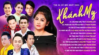 Album Tân Cổ Mới Nhất 2023 KHÁNH MY | Tuyệt Phẩm Ca Cổ Hơi Dài Say Đắm Triệu Con Tim