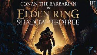 Into The Abyss: Old King Conan Meets St. Trina | ELDEN RING Shadow of the Erdtree