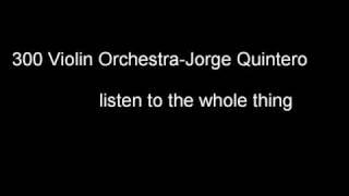 300 Violin Orchestra Jorge Quintero