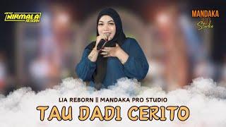 TAU DADI CERITO LIA REBORN || NIRMALA REBORN (Official Music Video)