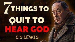 7 Things Chosen Ones Need to Quit To HEAR GOD CLEARLY  | C.S Lewis