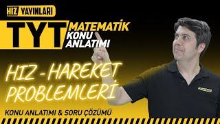 TYT Matematik - Hız - Hareket Problemleri - Soru Çözümleriyle Konu Anlatımı