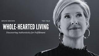 Brene Brown: Whole-Hearted Living (Discovering Authenticity for Fulfillment)