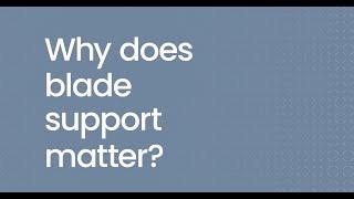 Why Does Blade Support Matter?