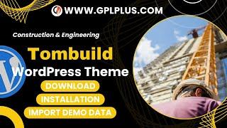 Tombuild - Construction & Engineering WordPress Theme , Download , Installation & Import Demo Data