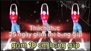 THÁCH THỨC 25 NGÀY GIẢM MỠ BỤNG GẤP,GIẢM NHANH 10CM EO MỠ,BÀI GIẢM MỠ CẤP TỐC,GIẢM CÂN,EO NHỎ,ĐÙI .