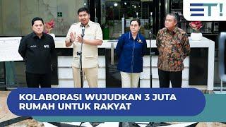 KOLABORASI WUJUDKAN 3 JUTA RUMAH UNTUK RAKYAT