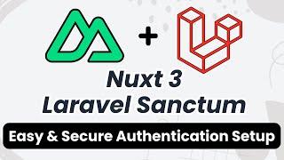 Nuxt 3 + Laravel Sanctum Authentication: Setup Secure SPA & API Auth (Step-by-Step Guide)